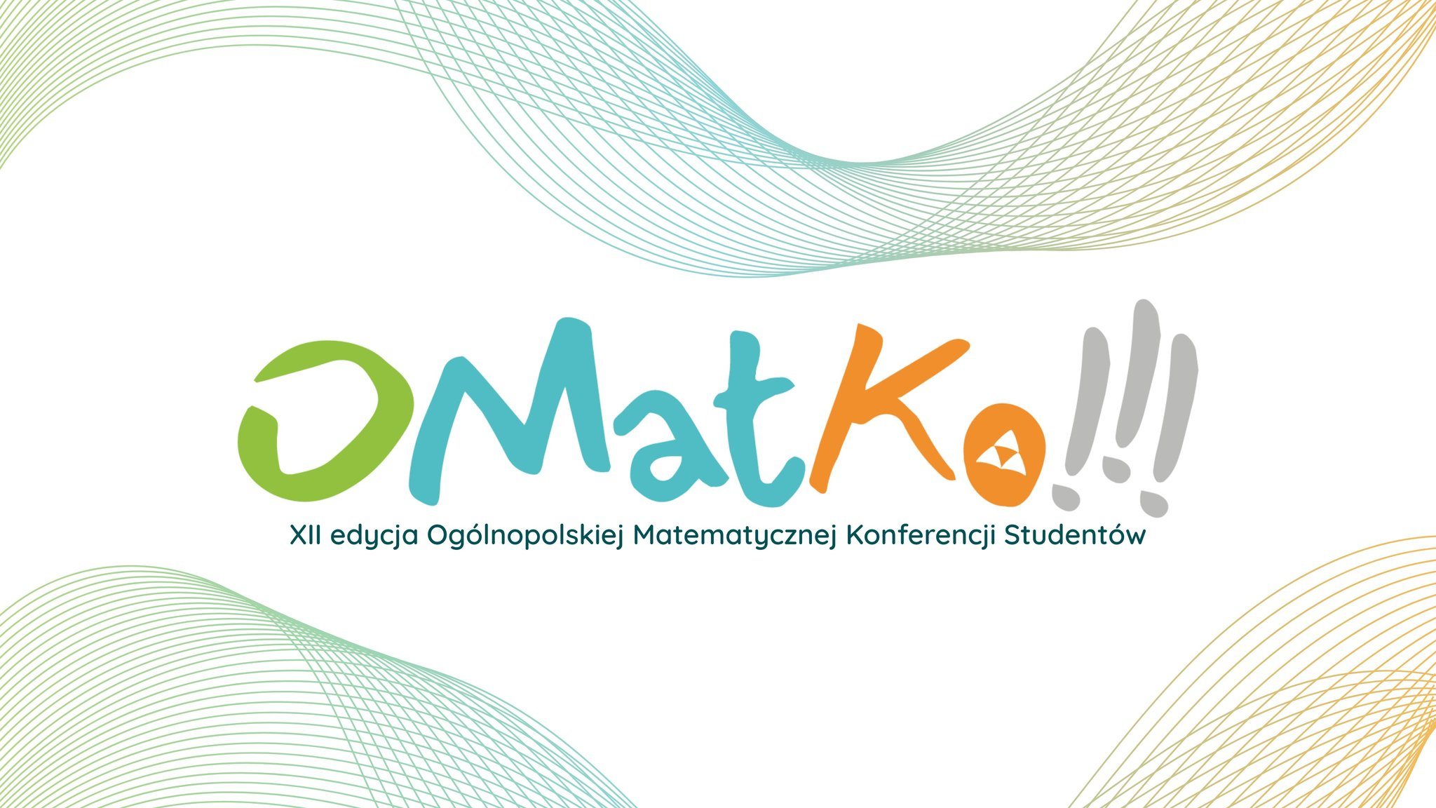 Ogólnopolska Matematyczna Konferencja Studentów - OMatKo!!! XII